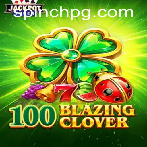 Unveiling the Magic of 100BlazingClover: A Comprehensive Guide